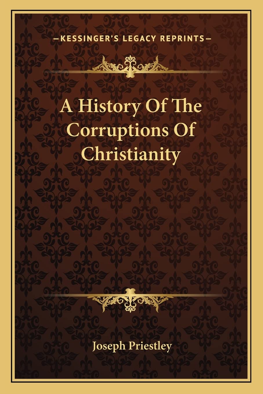 A History Of The Corruptions Of Christianity Philosophy