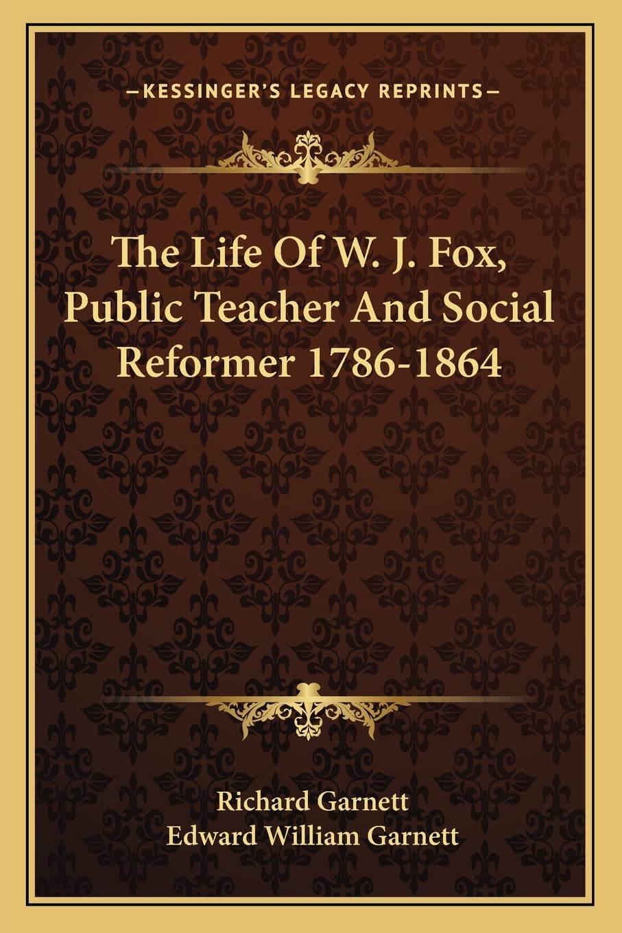 The Life Of W. J. Fox, Public Teacher And Social Reformer 1786-1864 Contemporary literature