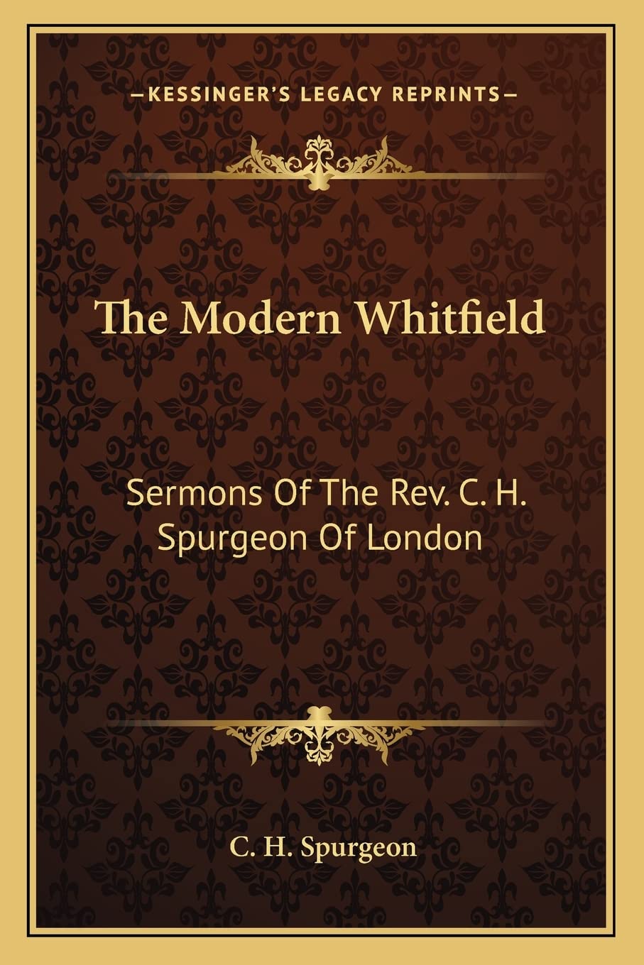 The Modern Whitfield: Sermons Of The Rev. C. H. Spurgeon Of London Contemporary literature