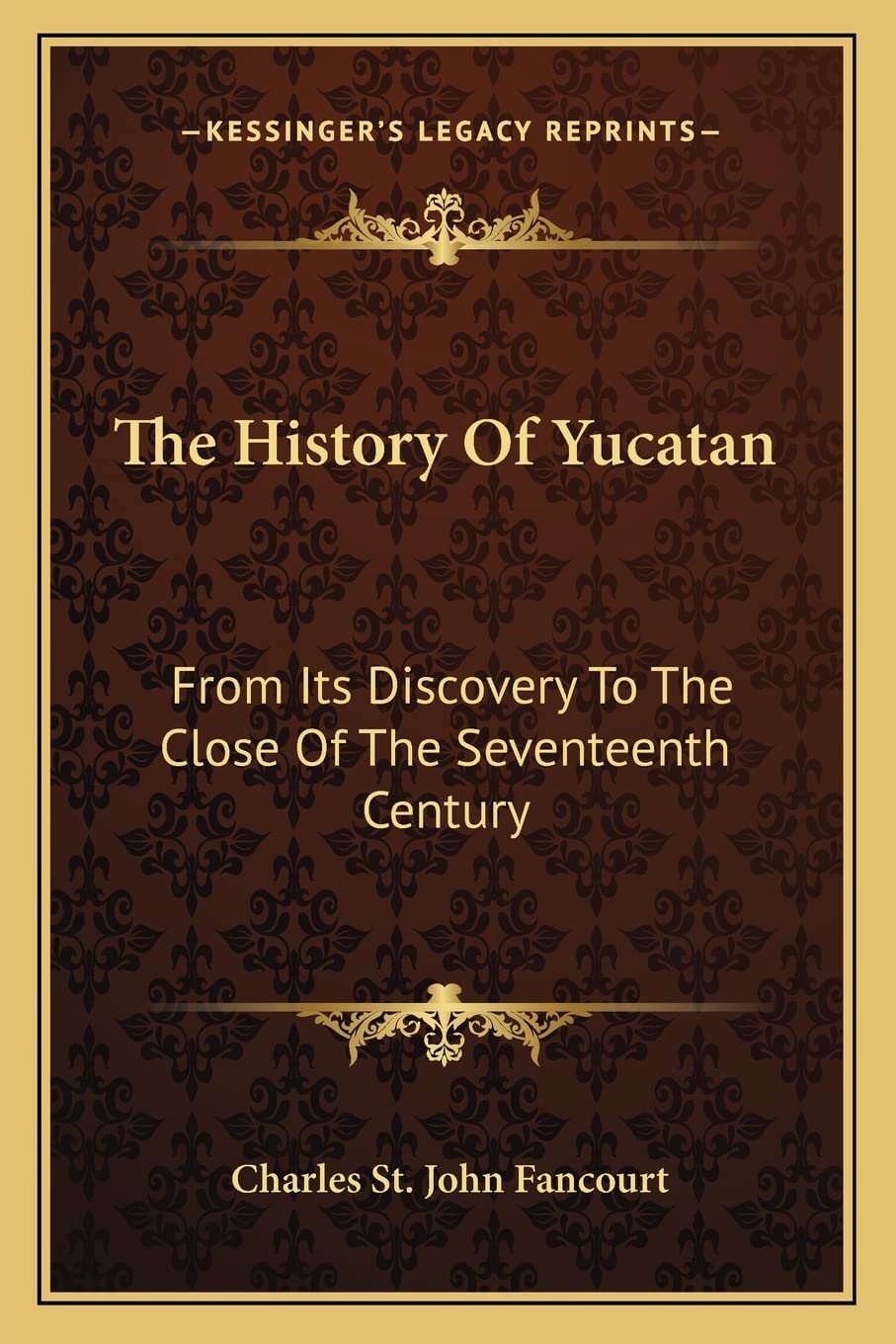 The History Of Yucatan: From Its Discovery To The Close Of The Seventeenth Century Contemporary literature Books
