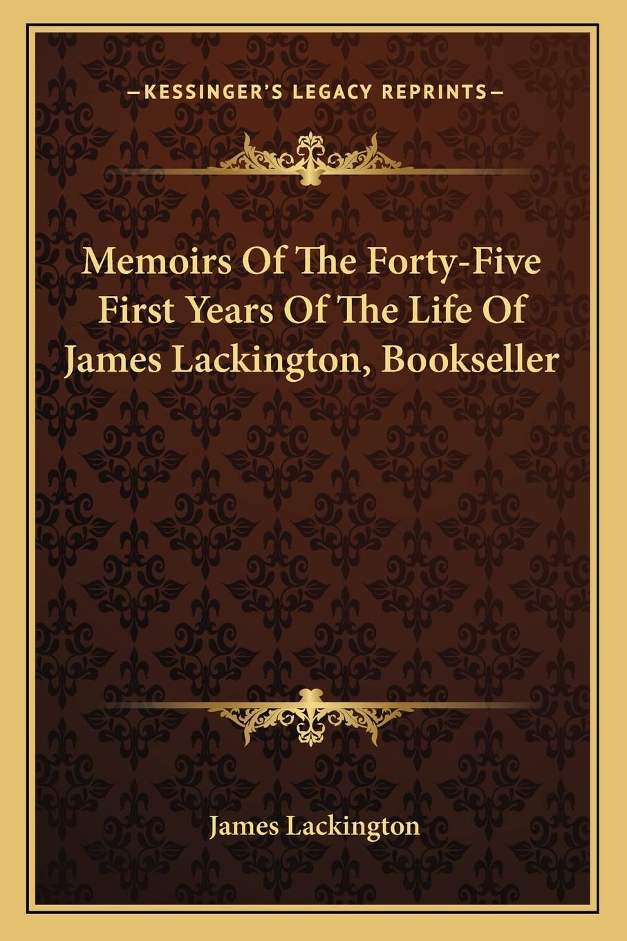 Memoirs Of The Forty-Five First Years Of The Life Of James Lackington, Bookseller Contemporary literature Books