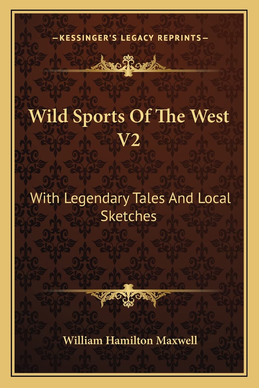 Wild Sports Of The West V2: With Legendary Tales And Local Sketches Contemporary literature
