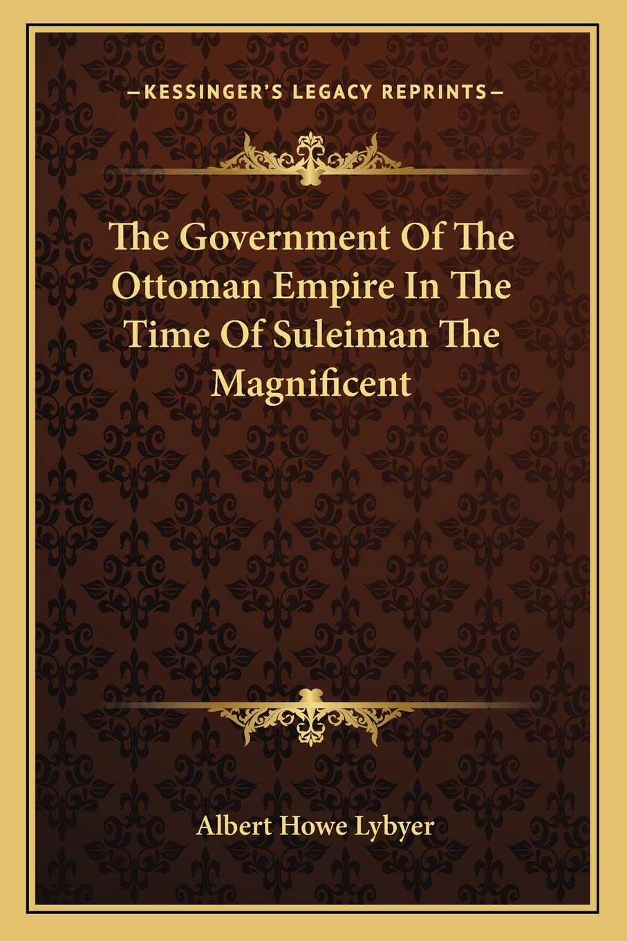 The Government Of The Ottoman Empire In The Time Of Suleiman The Magnificent Contemporary literature