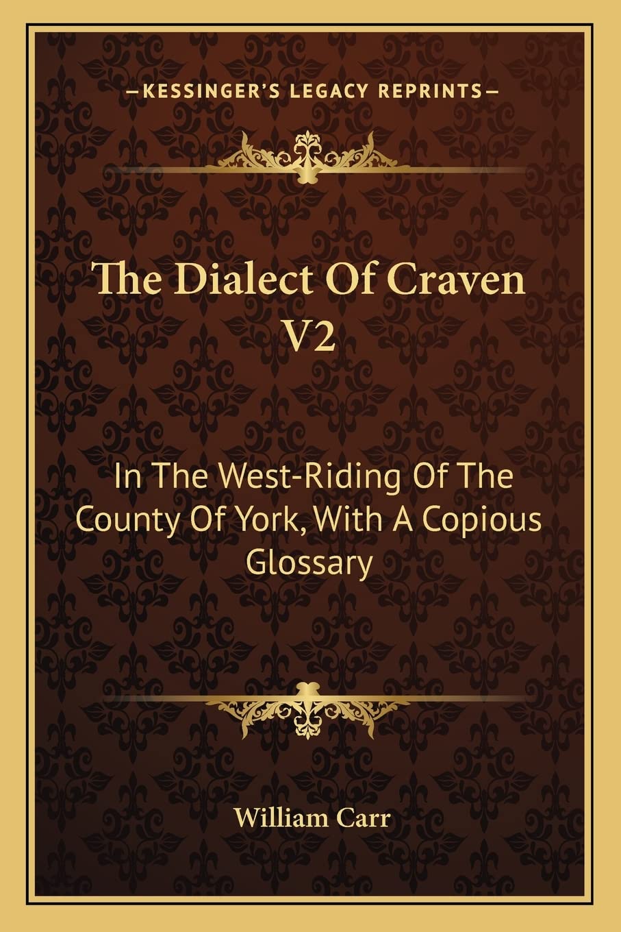 The Dialect Of Craven V2: In The West-Riding Of The County Of York, With A Copious Glossary Social Sciences