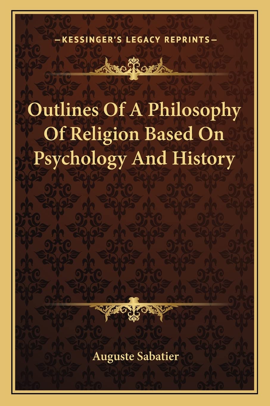 Outlines Of A Philosophy Of Religion Based On Psychology And History Philosophy