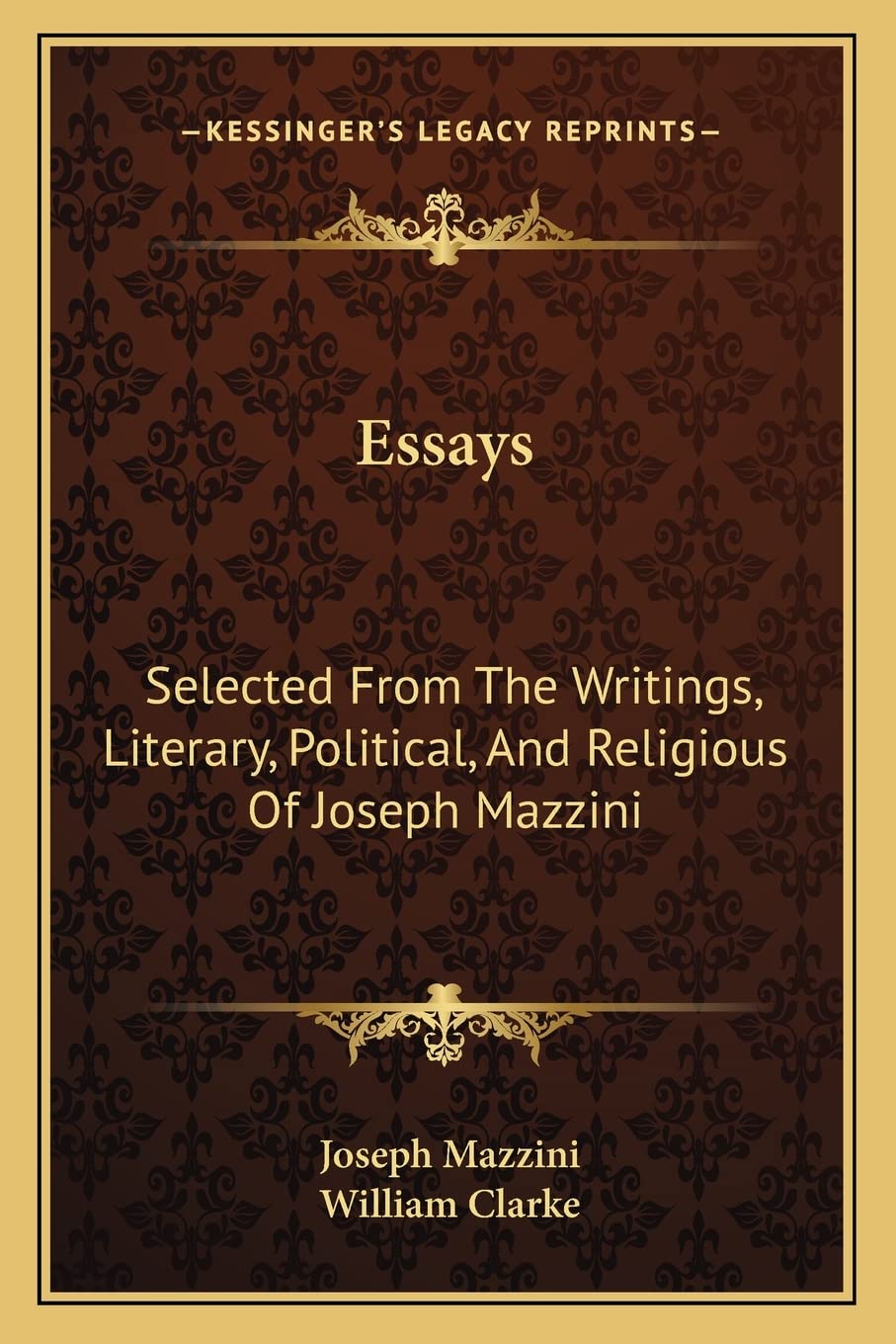 Essays: Selected From The Writings, Literary, Political, And Religious Of Joseph Mazzini Essays & Short Stories