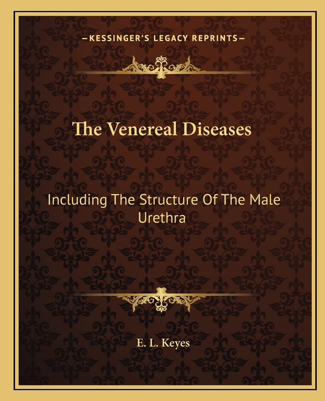 The Venereal Diseases: Including The Structure Of The Male Urethra Medicine