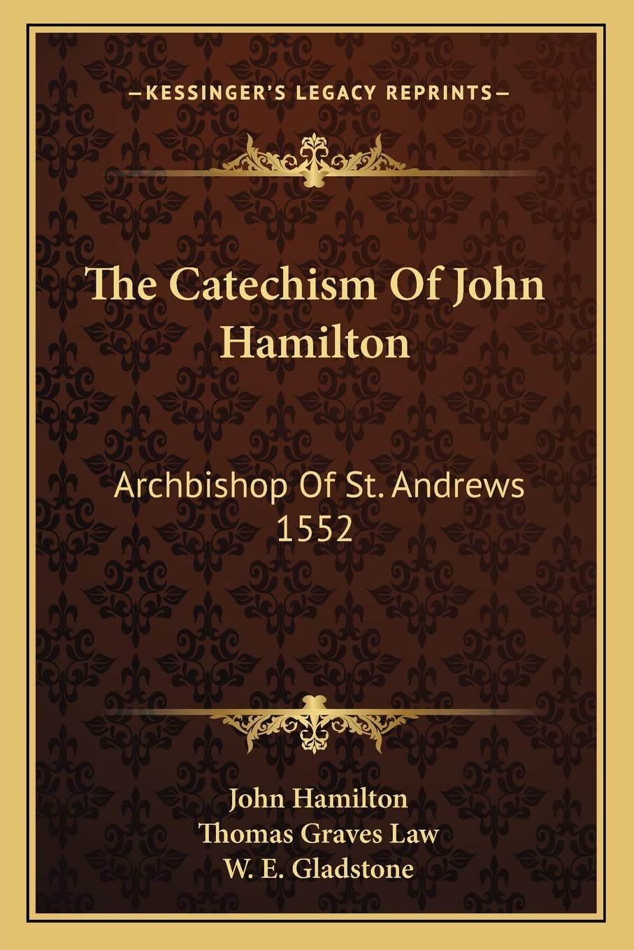 The Catechism Of John Hamilton: Archbishop Of St. Andrews 1552 Contemporary literature