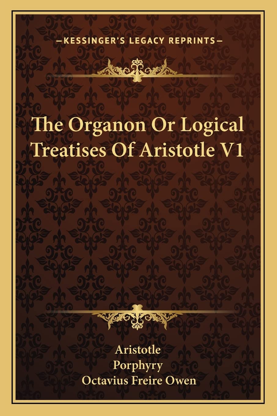 The Organon Or Logical Treatises Of Aristotle V1 Philosophy