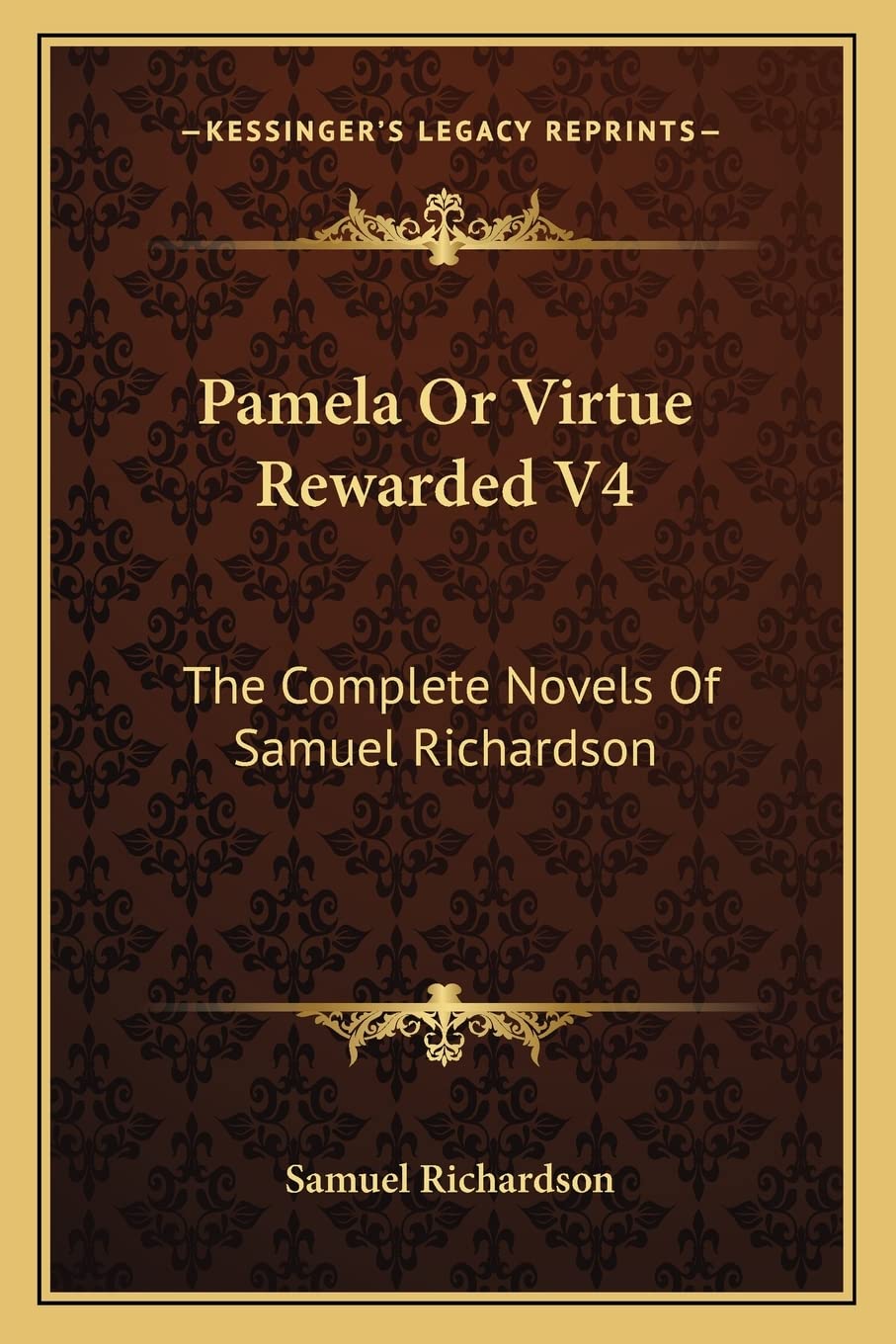 Pamela Or Virtue Rewarded V4: The Complete Novels Of Samuel Richardson Contemporary literature