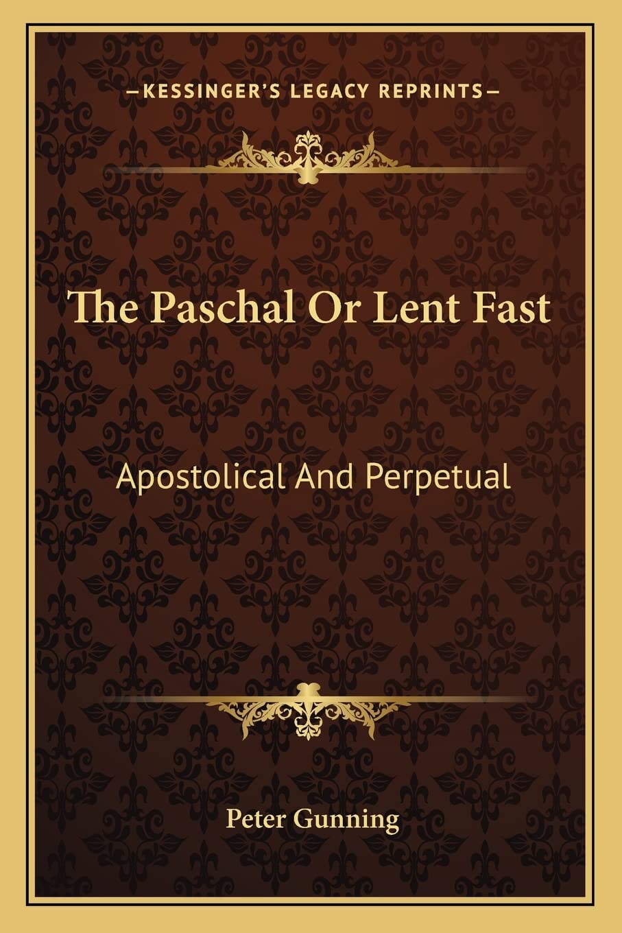 The Paschal Or Lent Fast: Apostolical And Perpetual Contemporary literature