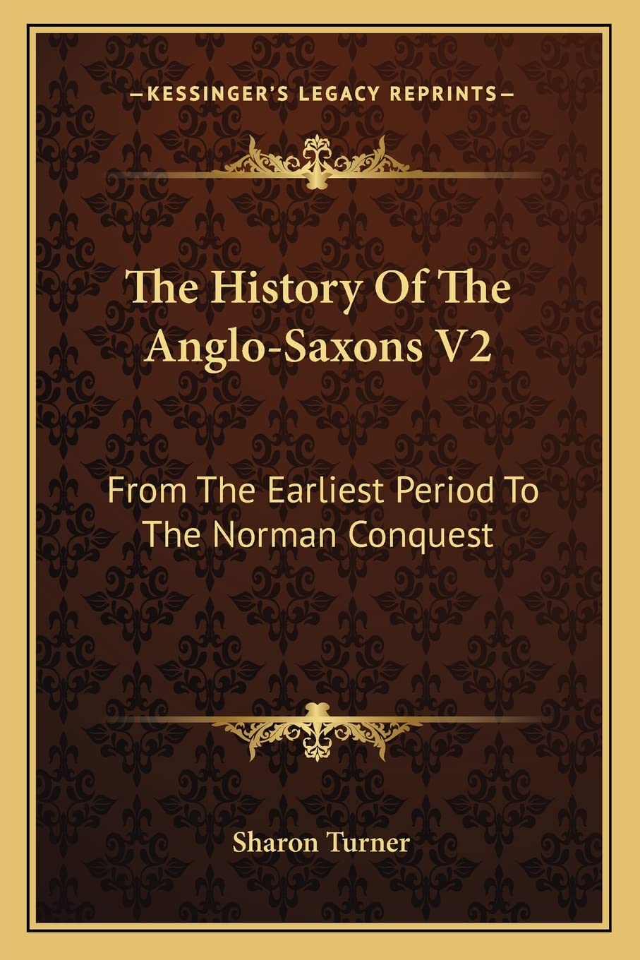 The History Of The Anglo-Saxons V2: From The Earliest Period To The Norman Conquest Contemporary literature