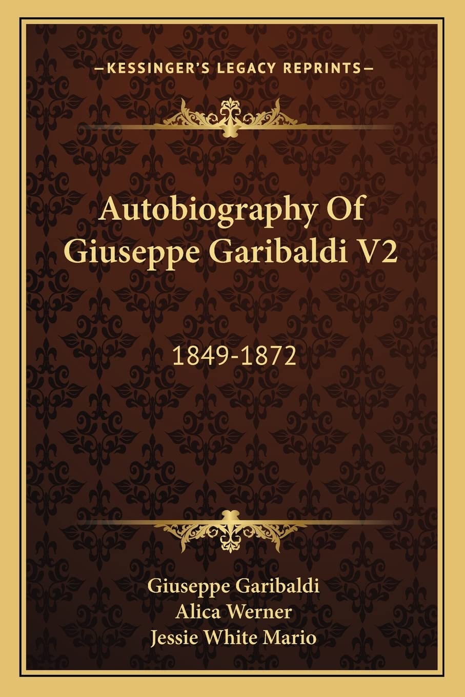 Autobiography Of Giuseppe Garibaldi V2: 1849-1872 Contemporary literature