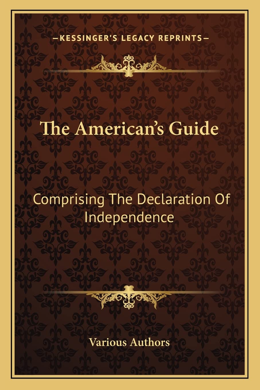 The American's Guide: Comprising the Declaration of Independence: The Articles of Confederation; The Constitution of the United States Contemporary literature