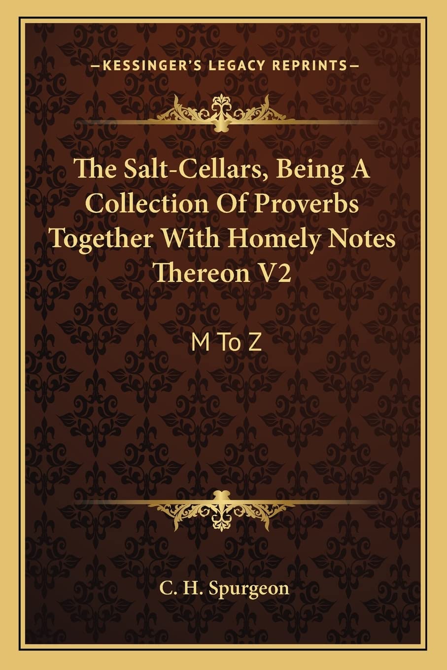 The Salt-Cellars, Being A Collection Of Proverbs Together With Homely Notes Thereon V2: M To Z International