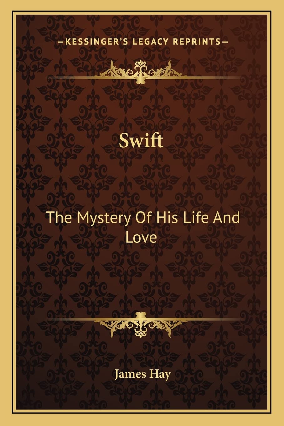 Swift: The Mystery Of His Life And Love Contemporary literature