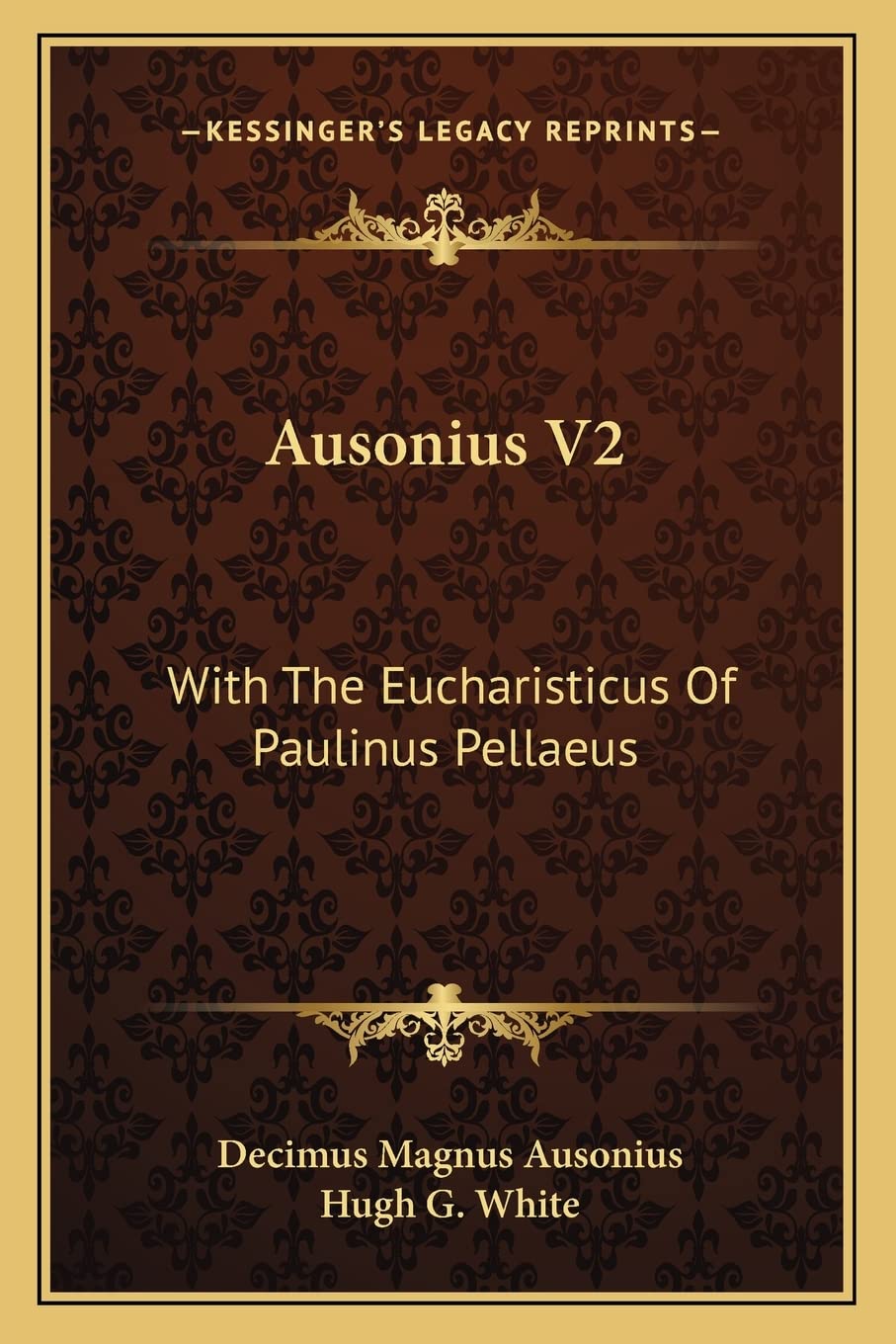 Ausonius V2: With The Eucharisticus Of Paulinus Pellaeus Poetry