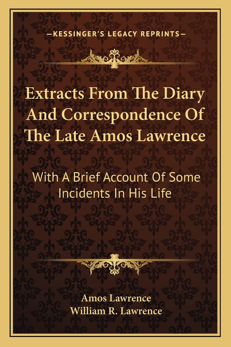 Extracts From The Diary And Correspondence Of The Late Amos Lawrence: With A Brief Account Of Some Incidents In His Life Contemporary literature Books