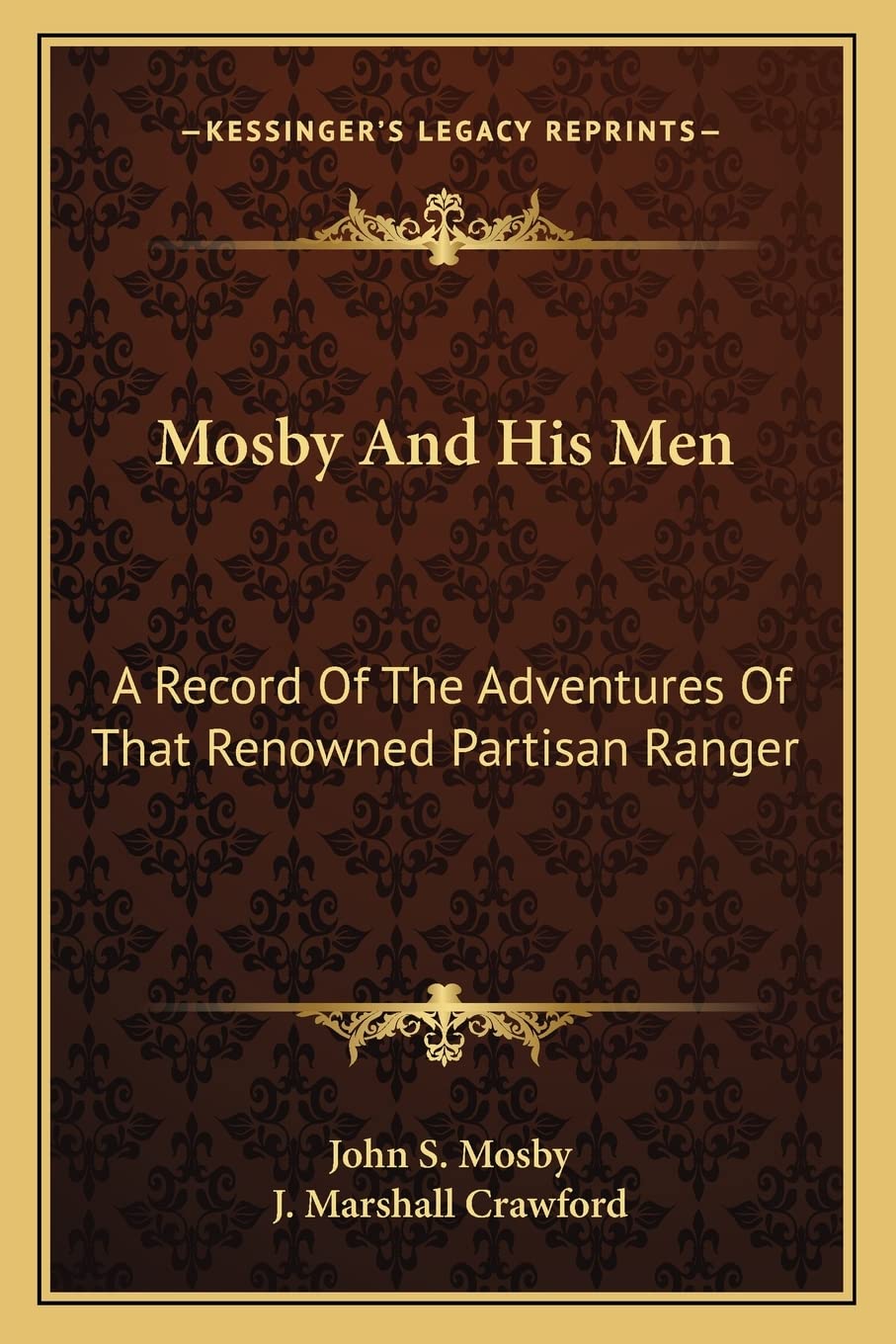 Mosby And His Men: A Record Of The Adventures Of That Renowned Partisan Ranger Contemporary literature