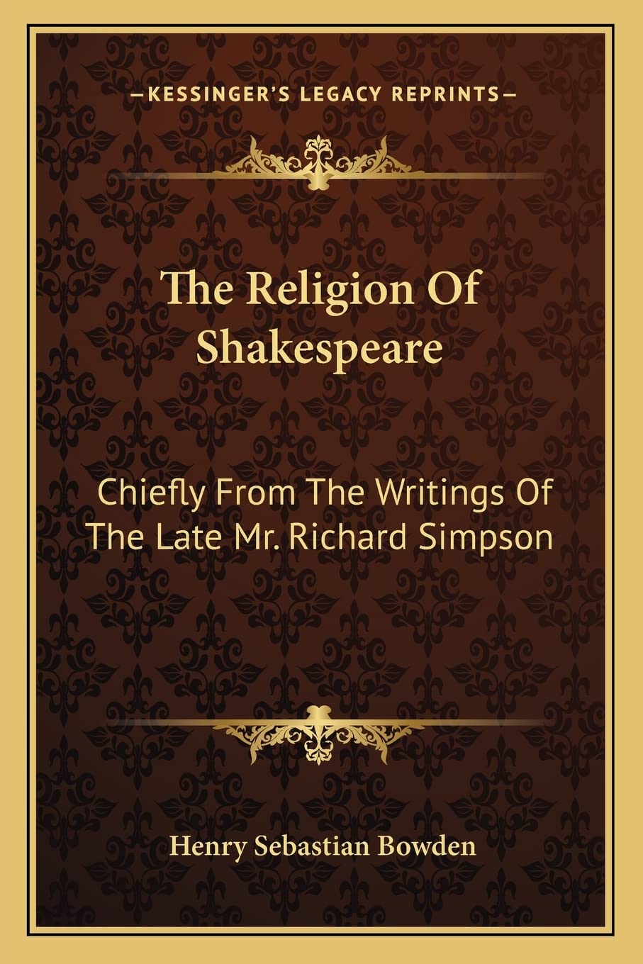 The Religion of Shakespeare: Chiefly from the Writings of the Late Mr. Richard Simpson Contemporary literature Books
