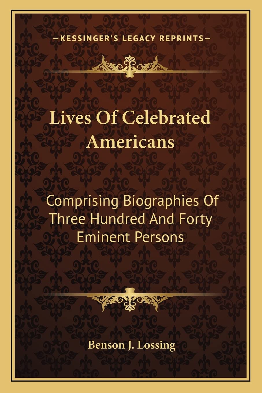 Lives Of Celebrated Americans: Comprising Biographies Of Three Hundred And Forty Eminent Persons Contemporary literature