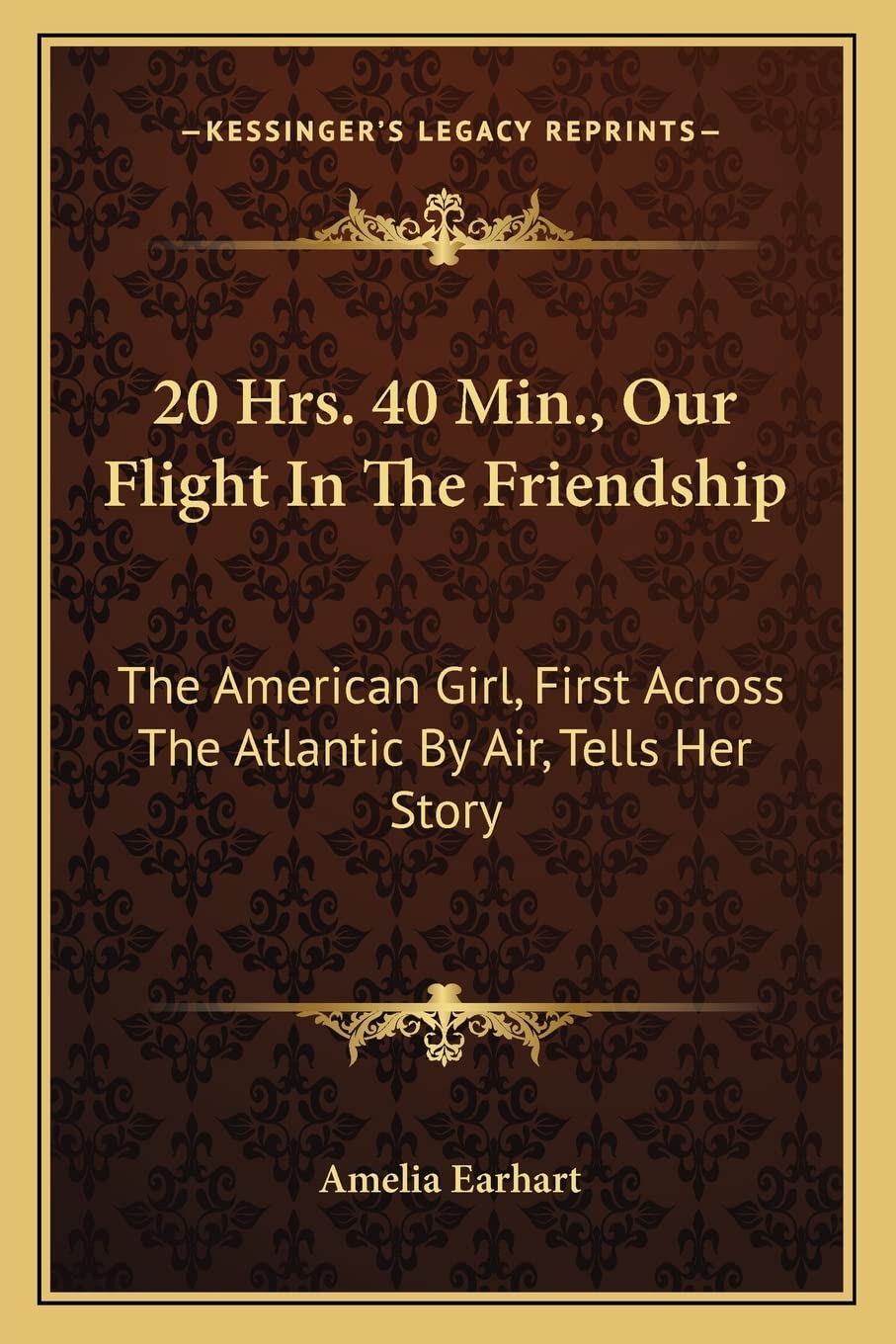 20 Hrs. 40 Min., Our Flight In The Friendship: The American Girl, First Across The Atlantic By Air, Tells Her Story Contemporary literature Books