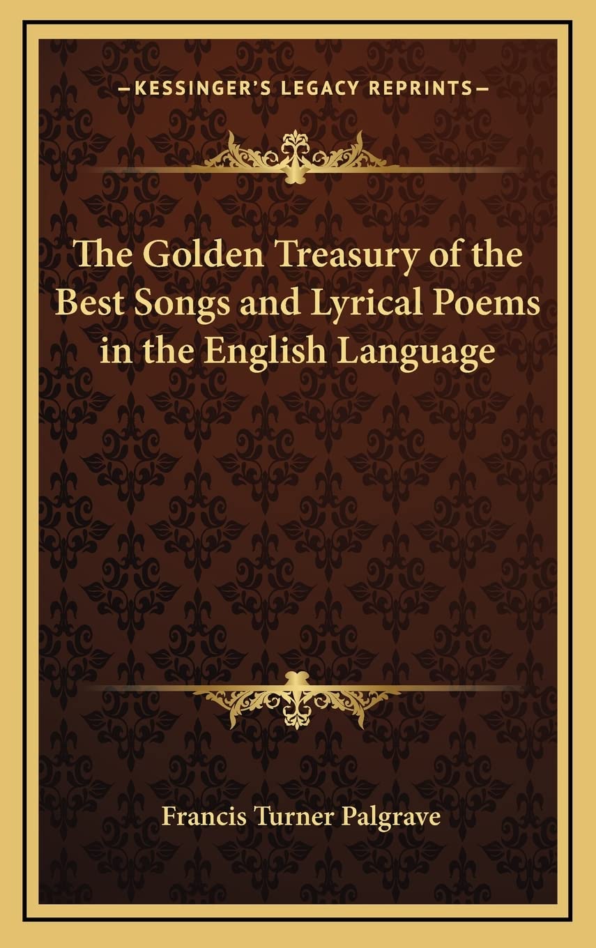The Golden Treasury of the Best Songs and Lyrical Poems in the English Language Poetry