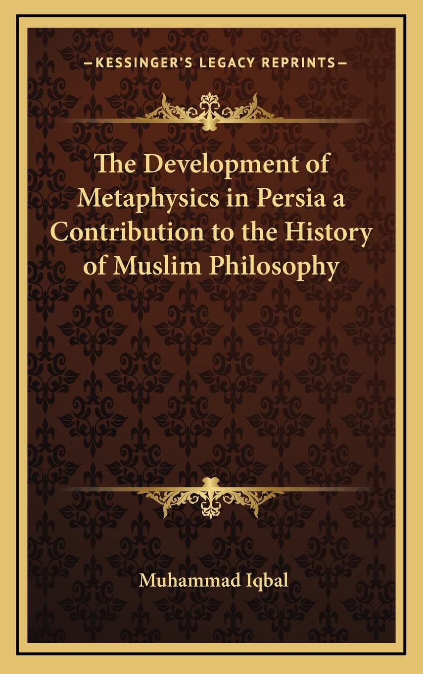 The Development of Metaphysics in Persia a Contribution to the History of Muslim Philosophy Philosophy