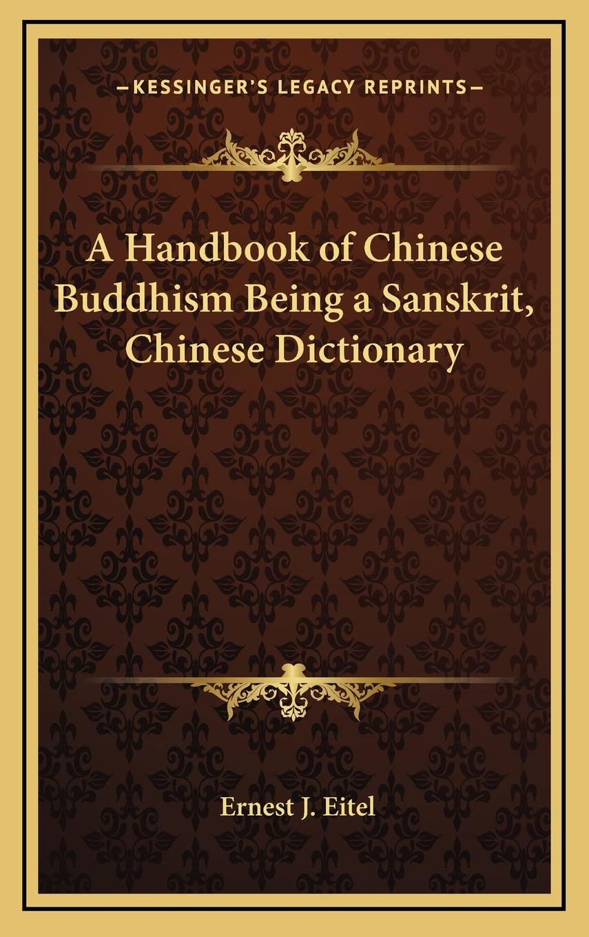 A Handbook of Chinese Buddhism Being a Sanskrit, Chinese Dictionary Philosophy