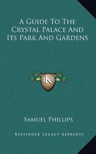A Guide To The Crystal Palace And Its Park And Gardens Contemporary literature