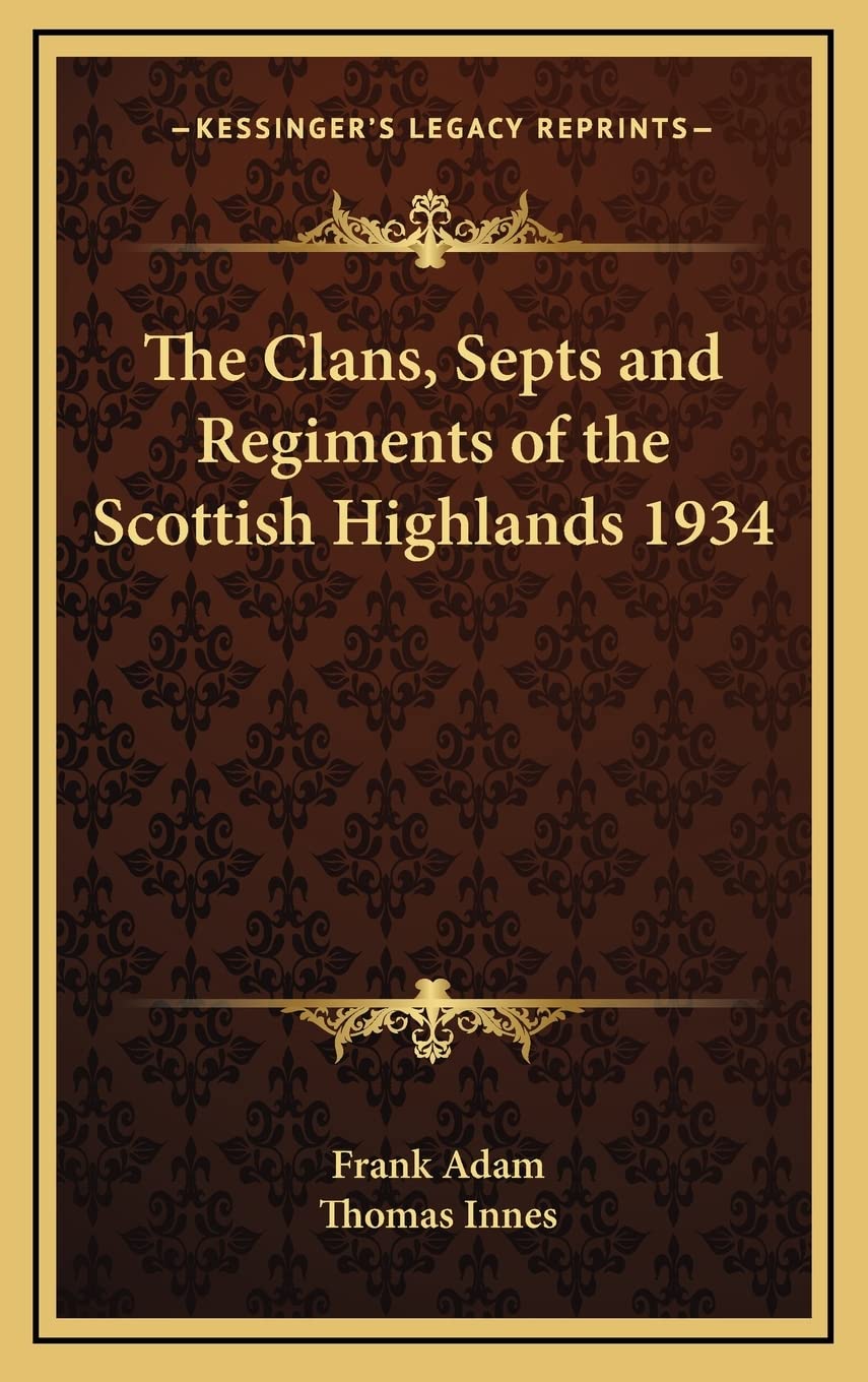 The Clans, Septs and Regiments of the Scottish Highlands 1934 Social Sciences