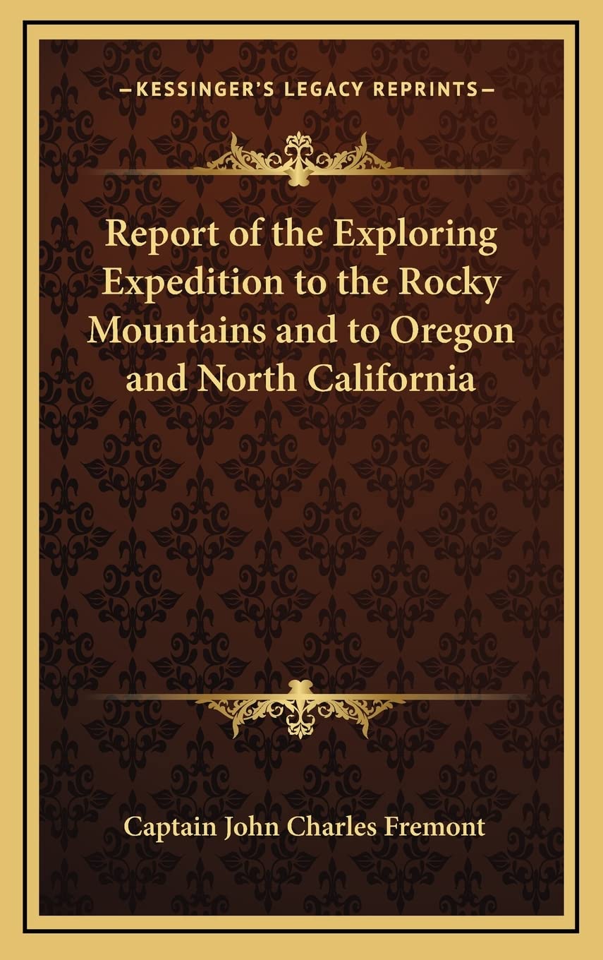 Report of the Exploring Expedition to the Rocky Mountains and to Oregon and North California Contemporary literature Books
