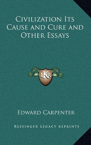 Civilization Its Cause and Cure and Other Essays Contemporary literature