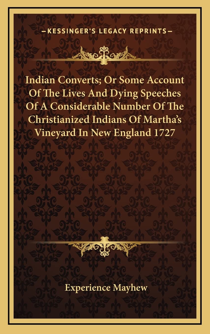 Indian Converts; Or Some Account Of The Lives And Dying Speeches Of A Considerable Number Of The Christianized Indians Of Martha's Vineyard In New England 1727 Contemporary literature Books