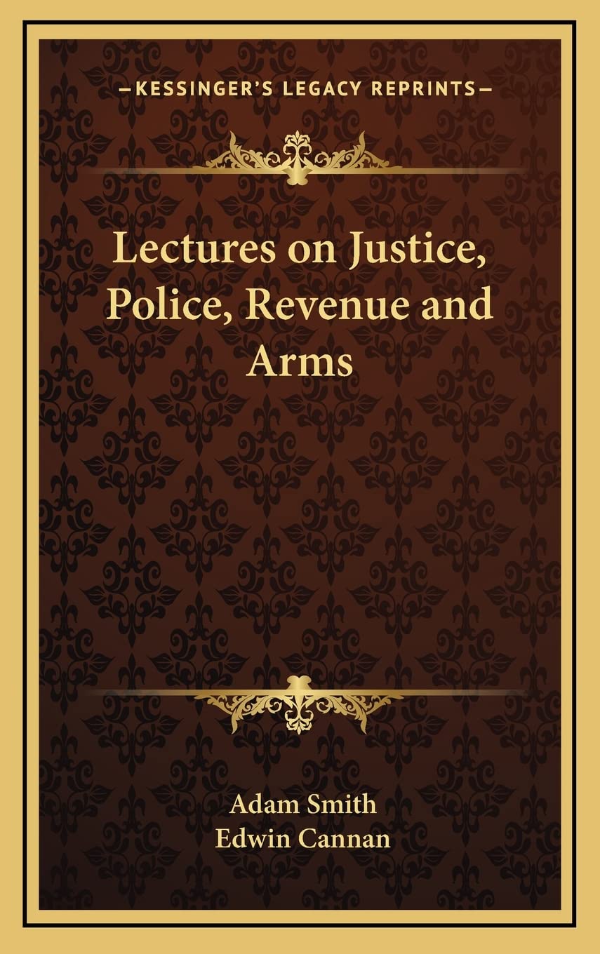 Lectures on Justice, Police, Revenue and Arms Law