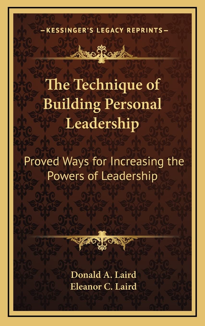 The Technique of Building Personal Leadership: Proved Ways for Increasing the Powers of Leadership Contemporary literature