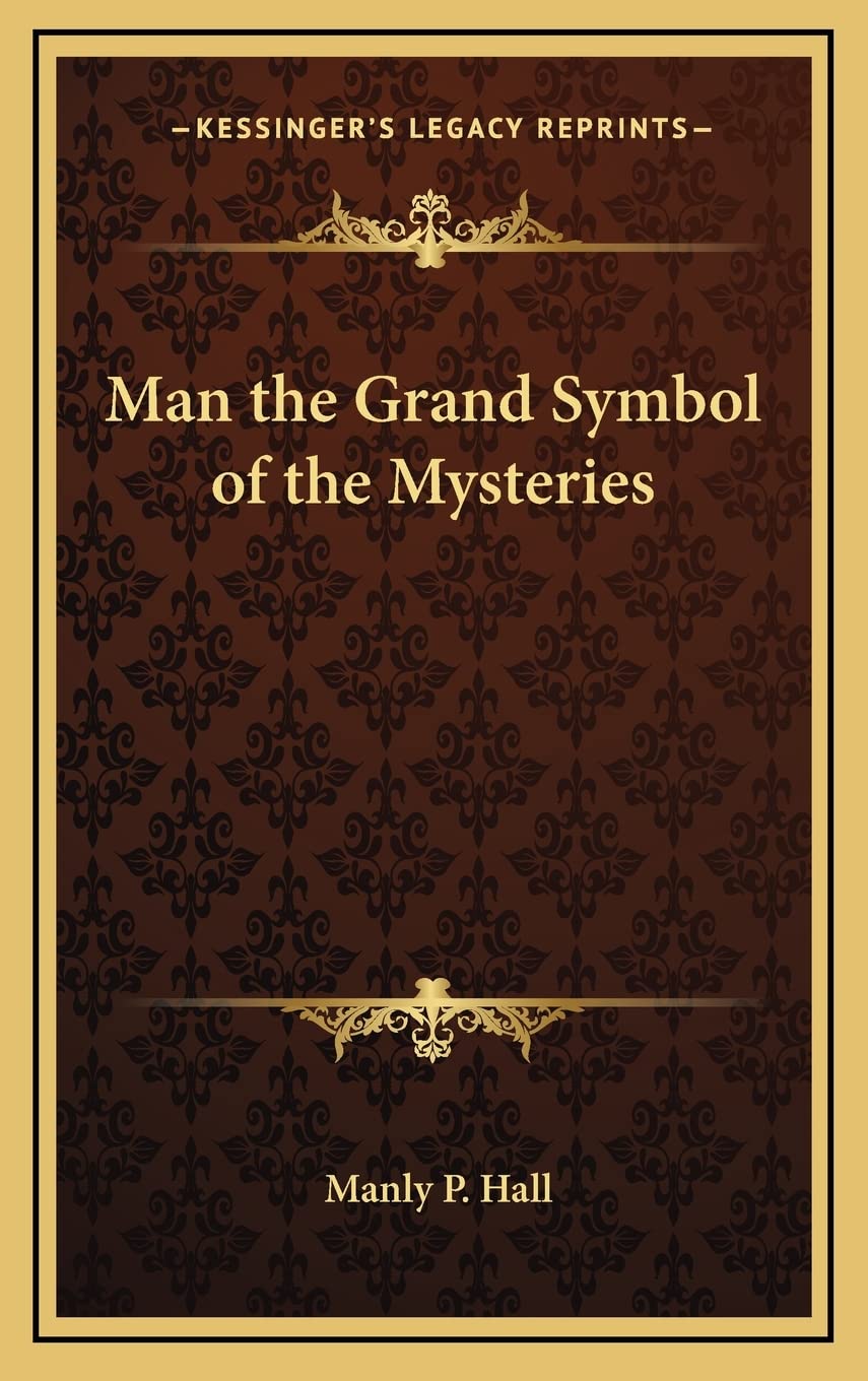 Man the Grand Symbol of the Mysteries Philosophy