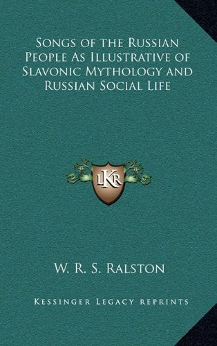 Songs of the Russian People As Illustrative of Slavonic Mythology and Russian Social Life Contemporary literature Books