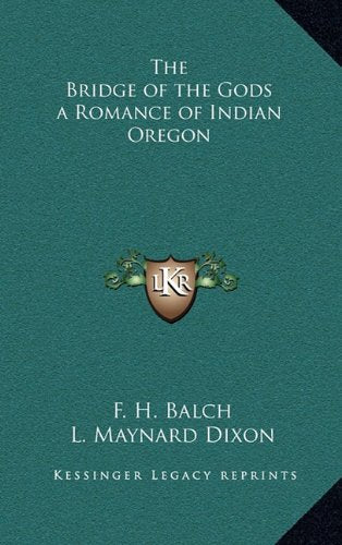 The Bridge of the Gods a Romance of Indian Oregon Contemporary literature