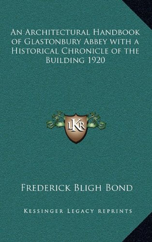 An Architectural Handbook of Glastonbury Abbey with a Historical Chronicle of the Building 1920 Contemporary literature