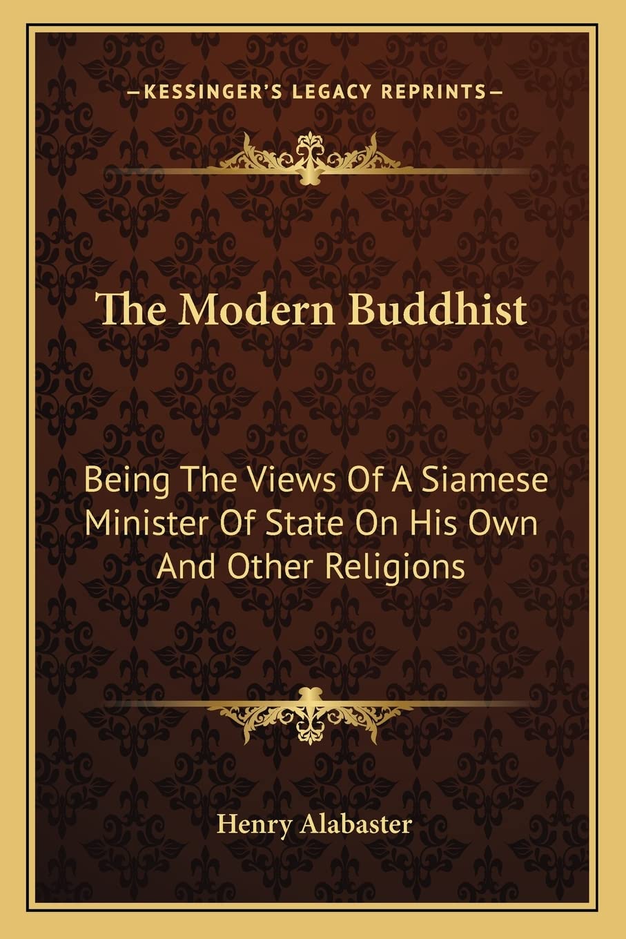 The Modern Buddhist: Being The Views Of A Siamese Minister Of State On His Own And Other Religions Contemporary literature