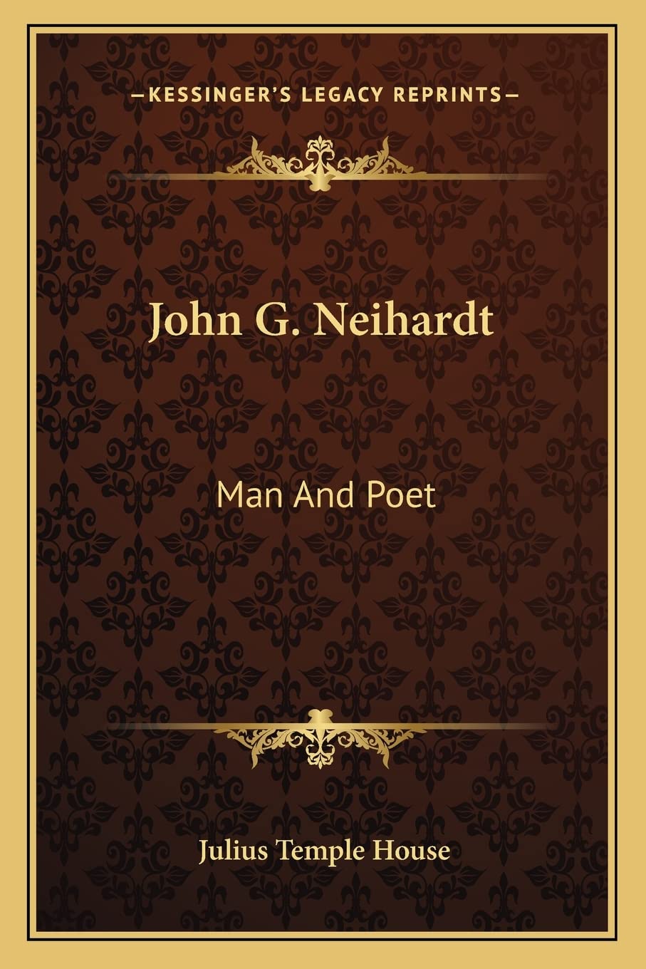 John G. Neihardt: Man And Poet Poetry