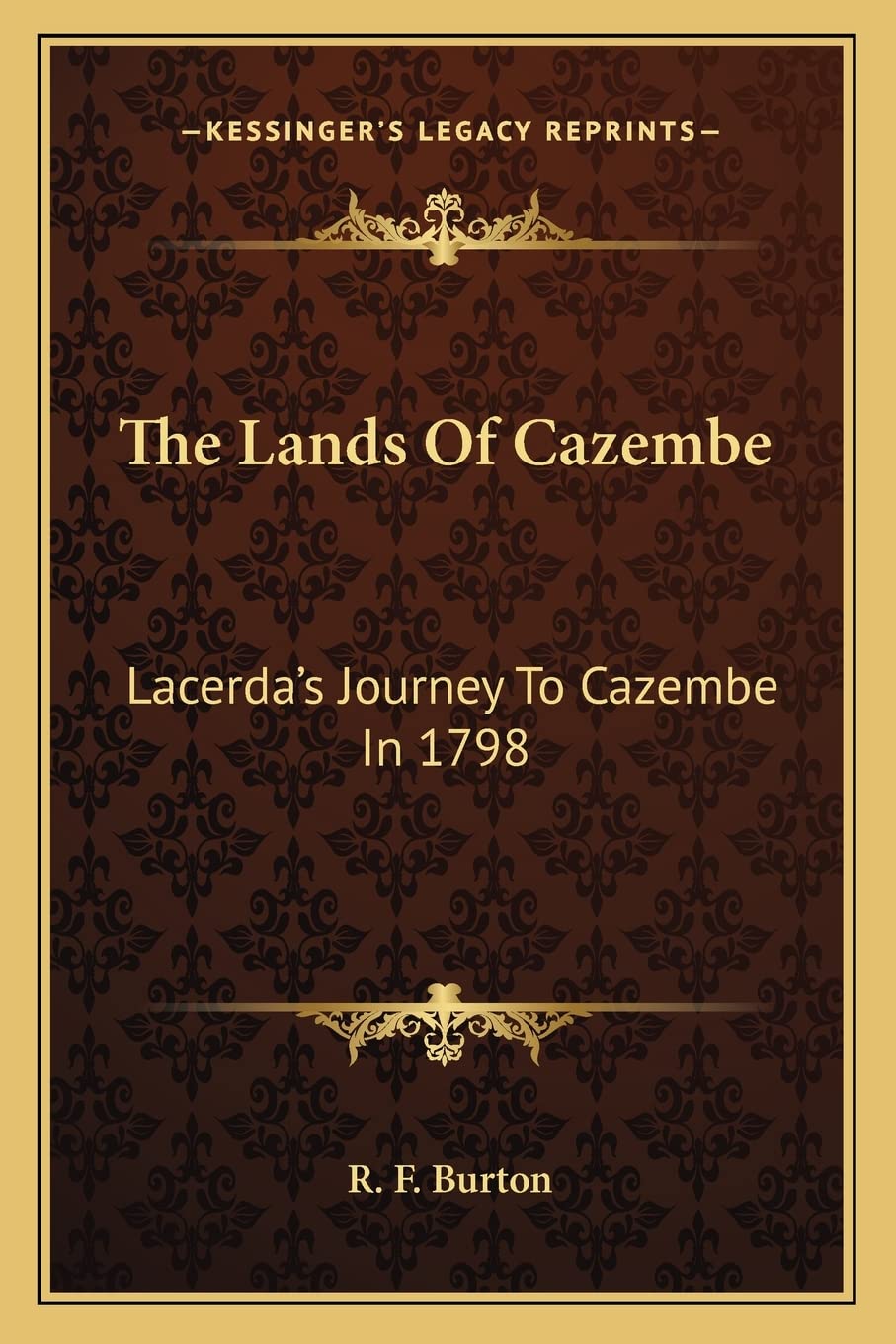 The Lands Of Cazembe: Lacerda's Journey To Cazembe In 1798 Contemporary literature