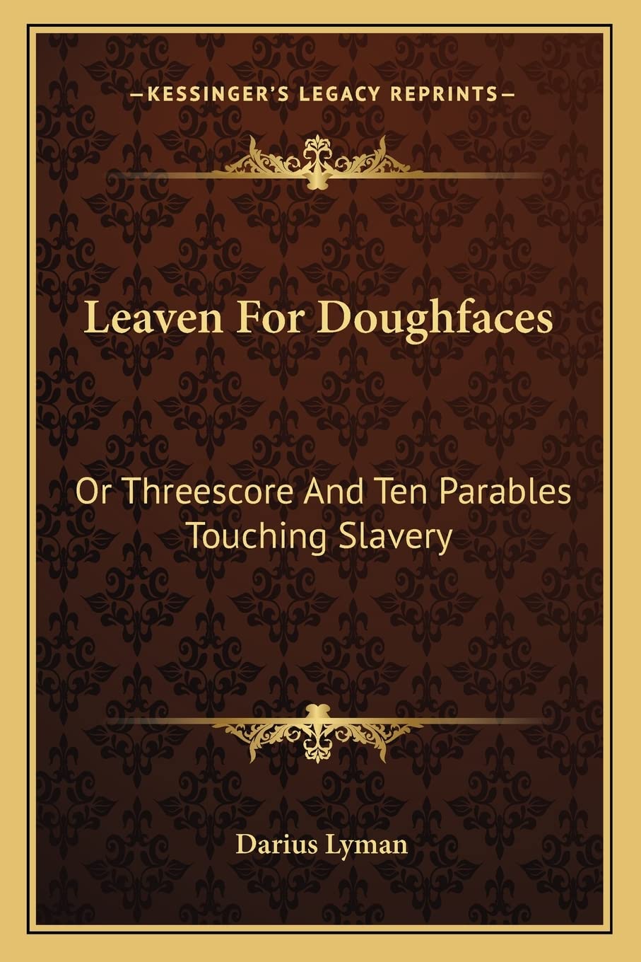 Leaven For Doughfaces: Or Threescore And Ten Parables Touching Slavery Social Sciences
