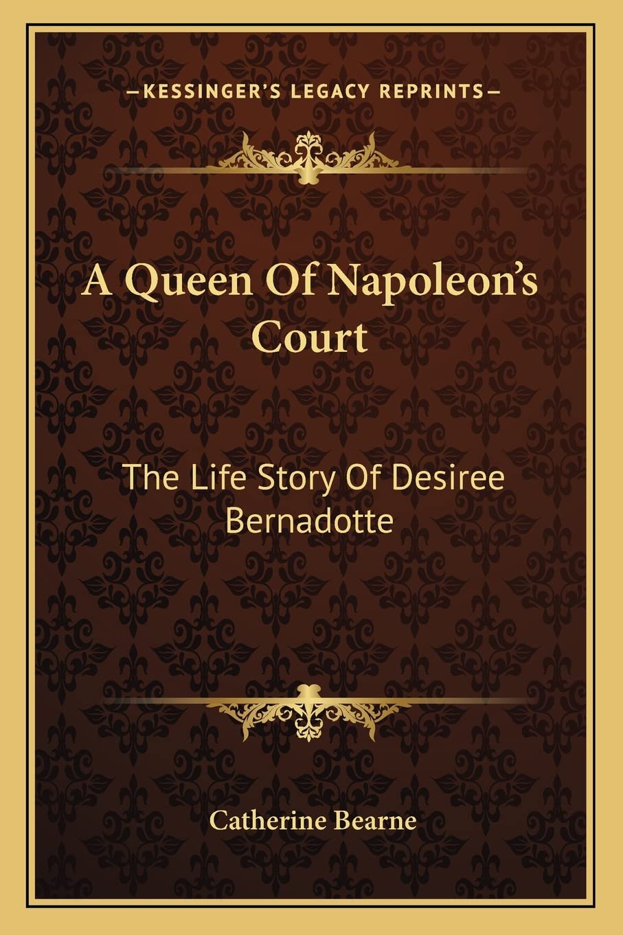 A Queen Of Napoleon's Court: The Life Story Of Desiree Bernadotte Contemporary literature Books