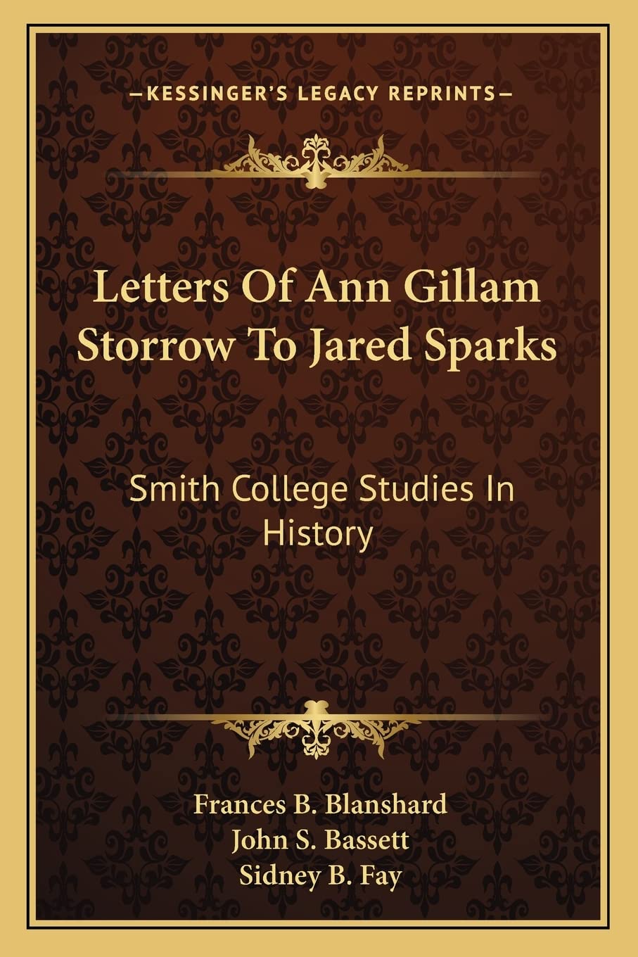 Letters Of Ann Gillam Storrow To Jared Sparks: Smith College Studies In History Contemporary literature