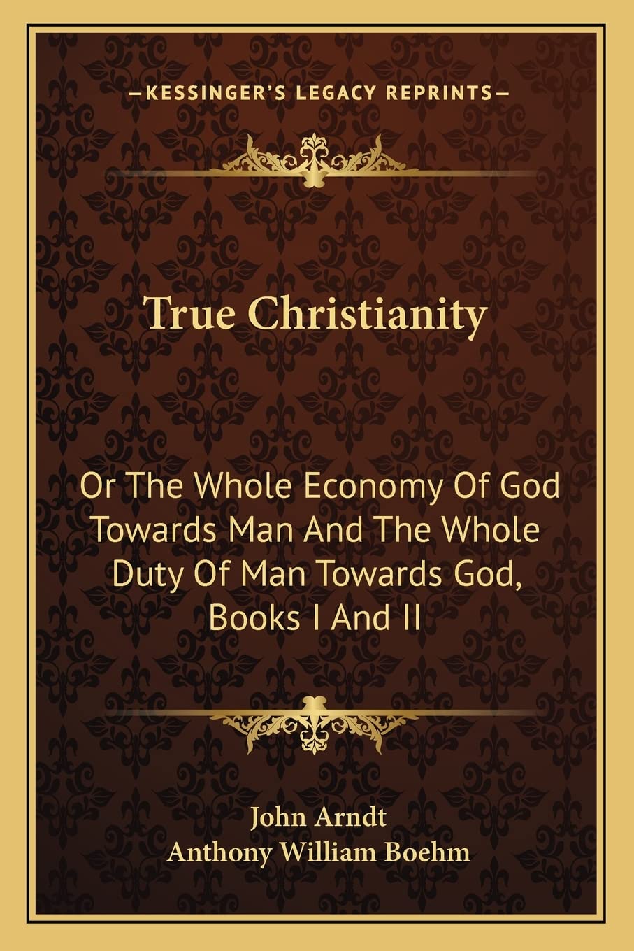 True Christianity: Or The Whole Economy Of God Towards Man And The Whole Duty Of Man Towards God, Books I And II Philosophy