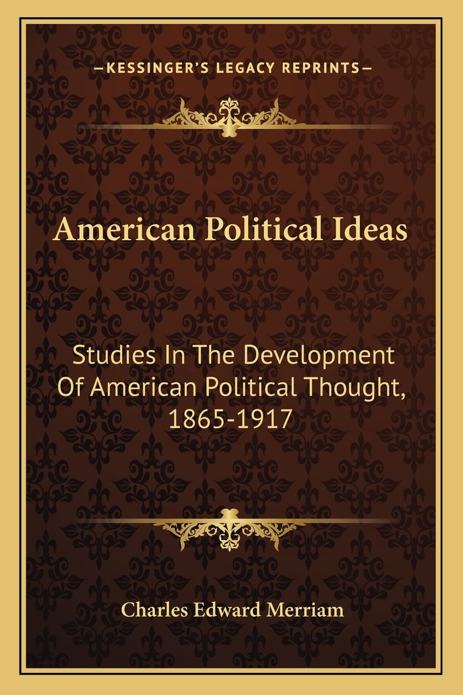 American Political Ideas: Studies In The Development Of American Political Thought, 1865-1917 Philosophy