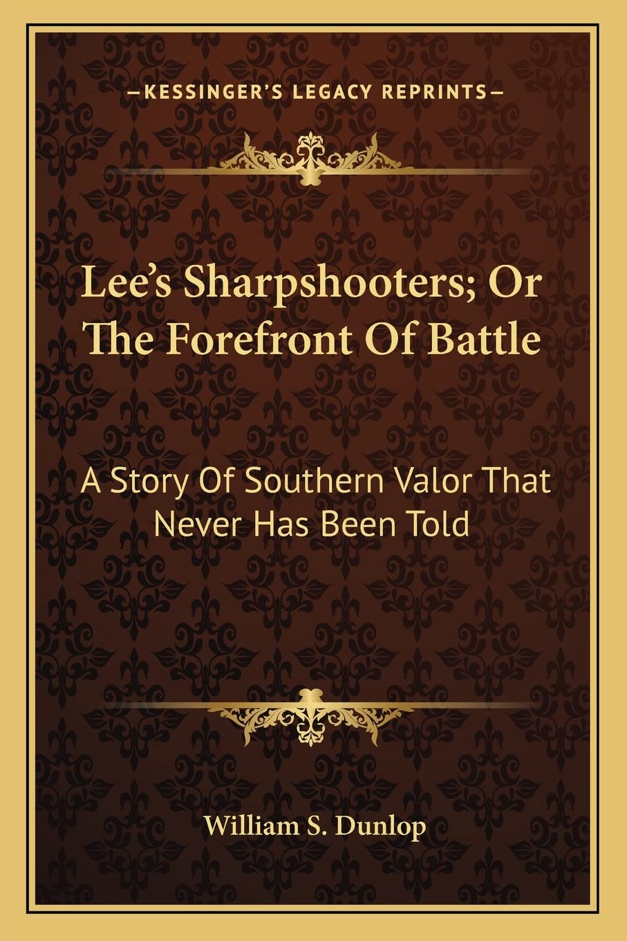 Lee's Sharpshooters; Or The Forefront Of Battle: A Story Of Southern Valor That Never Has Been Told Contemporary literature