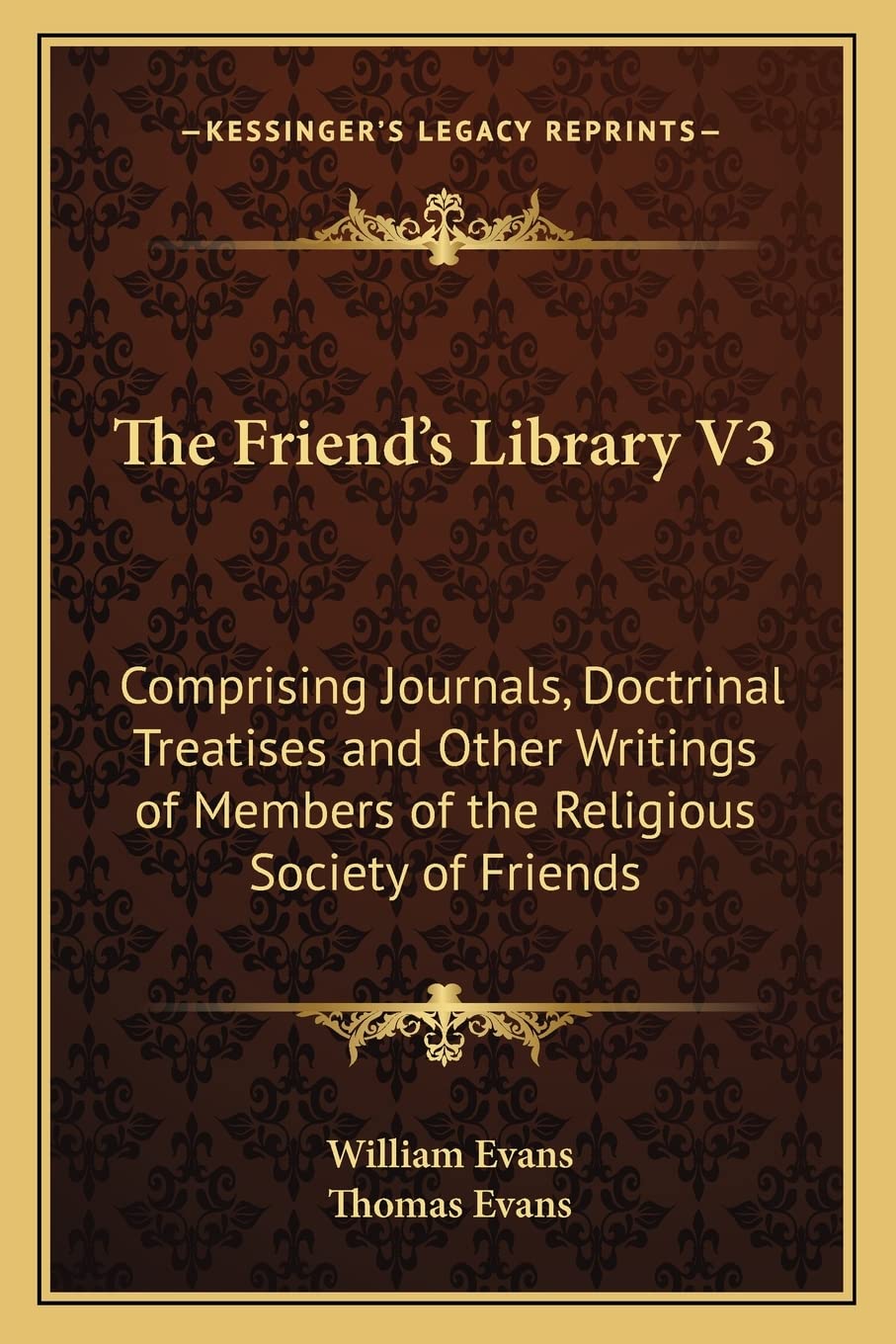 The Friend's Library V3: Comprising Journals, Doctrinal Treatises and Other Writings of Members of the Religious Society of Friends Contemporary literature Books